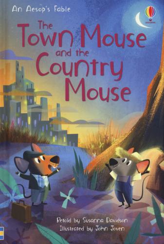 The Town Mouse And The Country Mouse. Ediz. A Colori