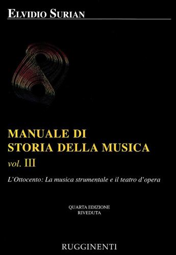 Manuale Di Storia Della Musica. Vol. 3 - L'ottocento: La Musica Strumentale E Il Teatro Dell'opera