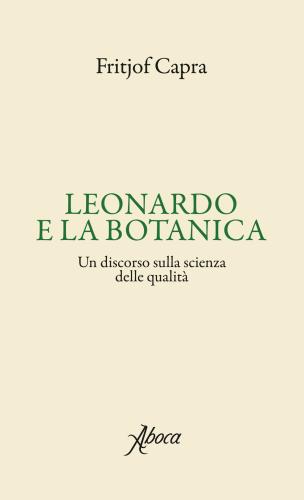 Leonardo E La Botanica. Un Discorso Sulla Scienza Delle Qualit