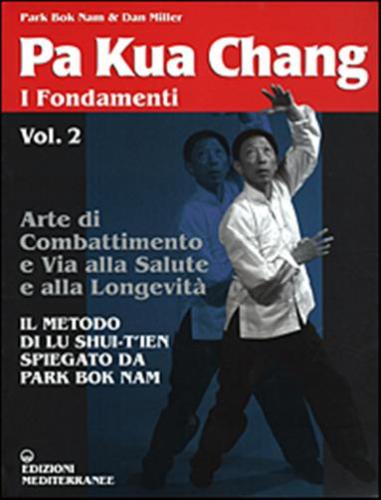 Pa Kua Chang. Vol. 2 - I Fondamenti