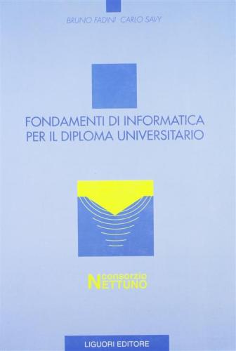 Fondamenti Di Informatica Per Il Diploma Universitario