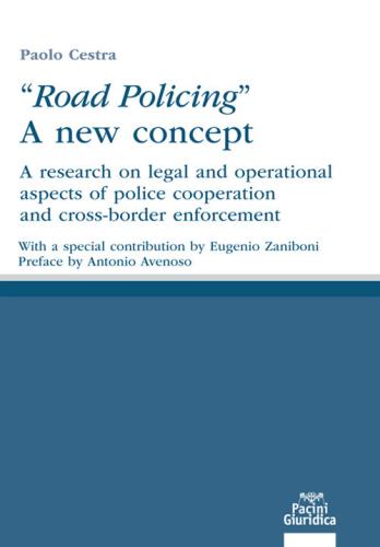 road Policing. A New Concept. A Research On Legal And Operational Aspects Of Police Cooperation And Cross-border Enforcement