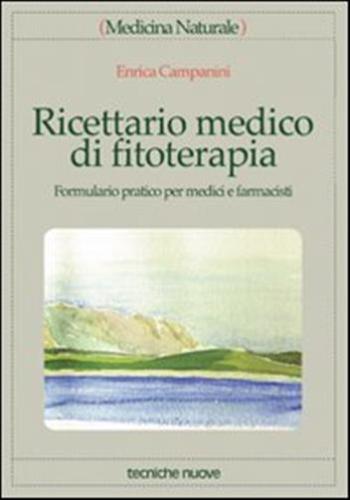 Ricettario medico di fitoterapia. Formulario pratico per medici e  farmacisti, Campanini Enrica, 9788848111584