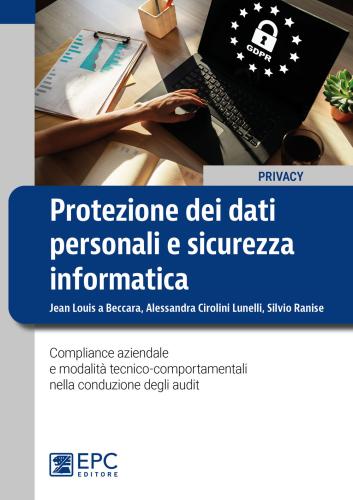Protezione Dei Dati Personali E Sicurezza Informatica. Compliance Aziendale E Modalit Tecnico-comportamentali Nella Conduzione Degli Audit