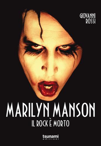 Marilyn Manson. Il Rock  Morto