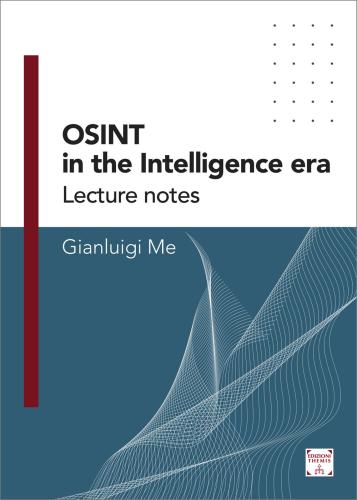 Osint In The Intelligence Era. Lecture Notes. Vol. 1