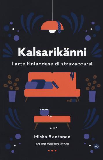 Kalsariknni. L'arte finlandese di stravaccarsi