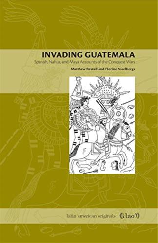 Restall, Asselbergs - Spanish Nahua And Maya Accounts Of The Conquest Wars