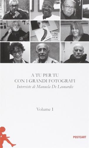 A Tu Per Tu Con I Grandi Fotografi. Vol. 1