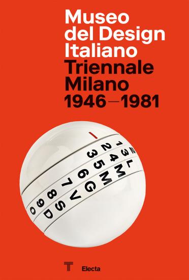 Museo del Design Italiano. Triennale Milano 1946 -1981. Ediz. illustrata