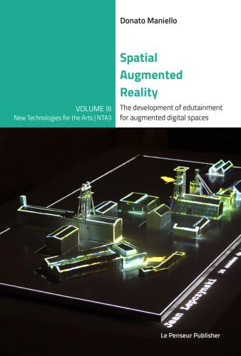 Spatial Augmented Reality. The Development Of Edutainment For Augmented Digital Spaces. Ediz. Integrale