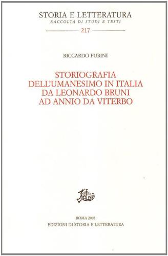Storiografia Dell'umanesimo In Italia Da Leonardo Bruni Ad Annio Da Viterbo