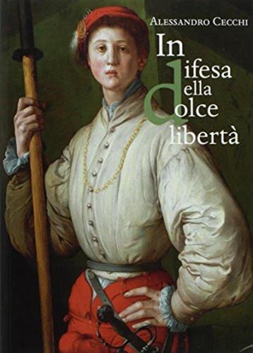 In Difesa Della dolce Libert. L'assedio Di Firenze (1529-1530)