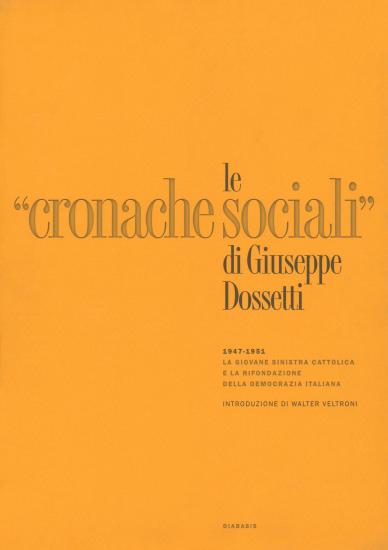 Le Cronache Sociali 1947-1951. Ristampa anastatica