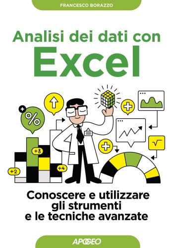 Analisi Dei Dati Con Excel. Conoscere E Utilizzare Gli Strumenti E Le Tecniche Avanzate