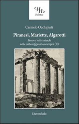Il Piranesi, Mariette, Algarotti. Percorsi Settecenteschi Nella Cultura Figurativa Europea