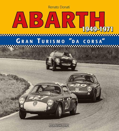 Abarth 1949-1971. Granturismo da corsa.