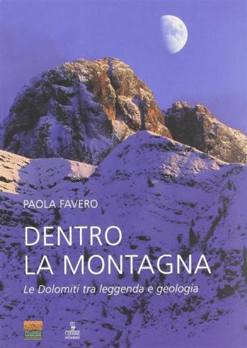 Dentro La Montagna. Le Dolomiti Tra Leggenda E Geologia