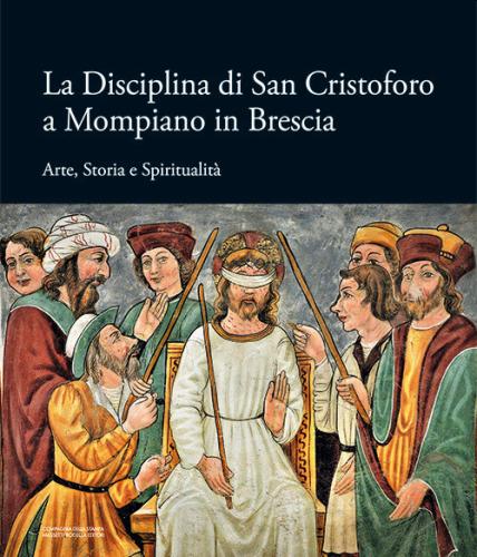 La Disciplina Di San Cristoforo A Mompiano In Brescia. Arte, Storia E Spiritualit