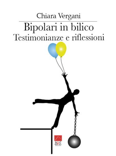 Bipolari In Bilico. Testimonianze E Riflessioni