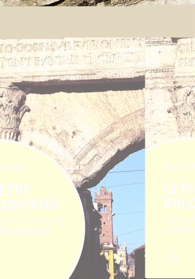 Le pietre raccontano. Guida alla vita quotidiana di Verona romana