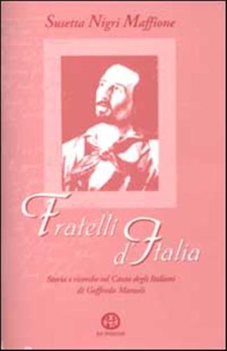 Fratelli D'italia. Storia E Ricerche Sul Canto Degli Italiani Di Goffredo Mameli