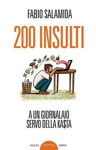 200 Insulti A Un Giornalaio Servo Della Ka$ta