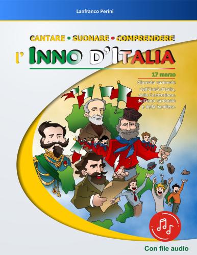 Cantare Suonare Comprendere L'inno D'italia. Per La Scuola Elementare. Con File Audio In Streaming