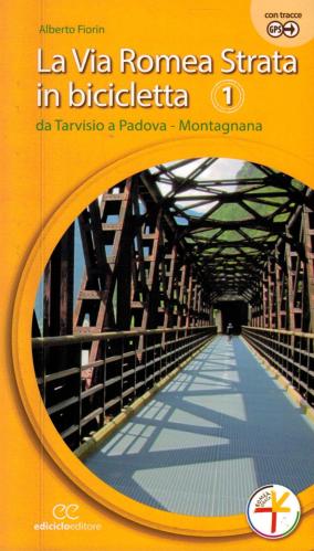 La Via Romea Strata In Bicicletta. Ediz. A Spirale. Vol. 1