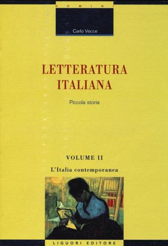 Letteratura Italiana. Piccola Storia. Vol. 2 - L'italia Contemporanea