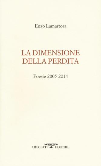 La dimensione della perdita. Poesie 2005-2014