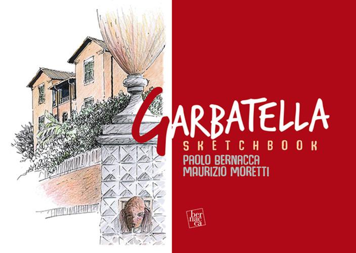 Sketchbook Garbatella. L'architettura A Roma Dal '900 Ai Nostri Giorni