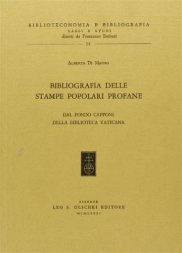 Bibliografia Delle Stampe Popolari Profane Del Fondo capponi Della Biblioteca Vaticana