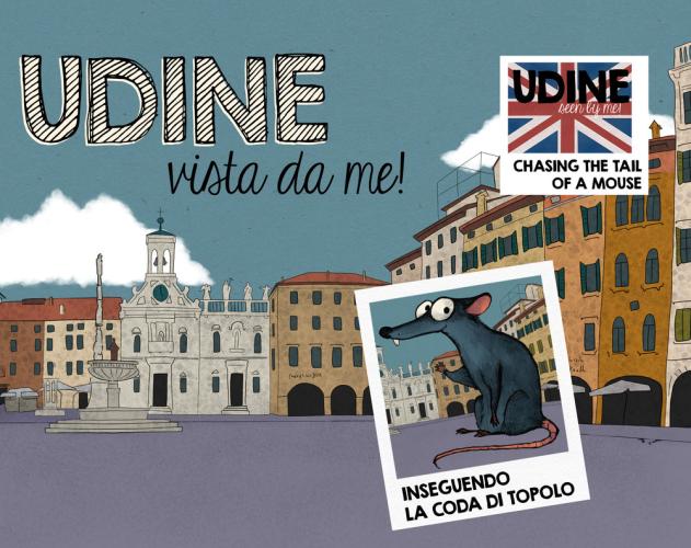 Udine Vista Da Me! Inseguendo La Coda Di Topolo. Ediz. Italiana E Inglese