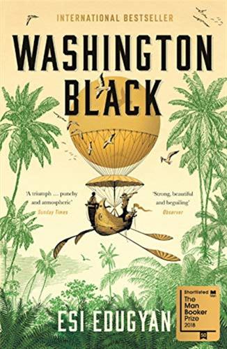 Washington Black: Shortlisted For The Man Booker Prize 2018 [lingua Inglese]: A Novel