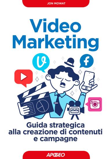 Video marketing, Guida strategica alla creazione di contenuti e campagne
