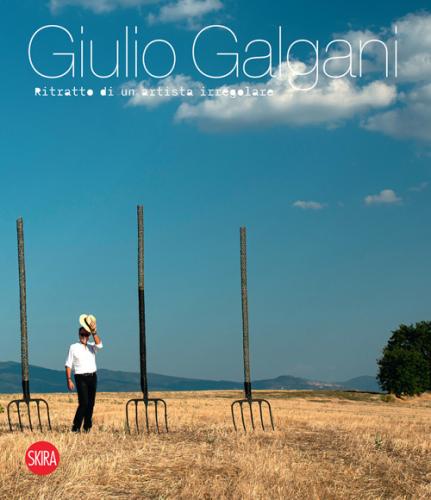 Giulio Galgani. Ritratto Di Un Artista Irregolare
