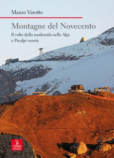Montagne del Novecento. Il volto della modernit nelle Alpi e Prealpi venete
