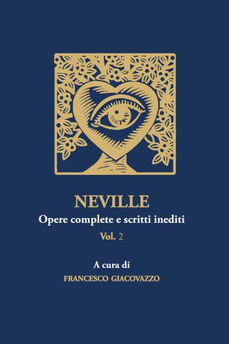 Neville. Opere Complete E Scritti Inediti. Vol. 2