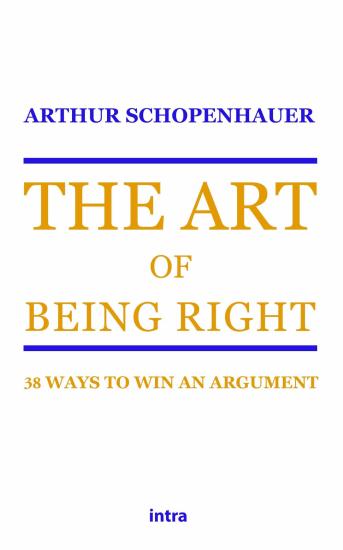 The art of being right. 38 ways to win an argument