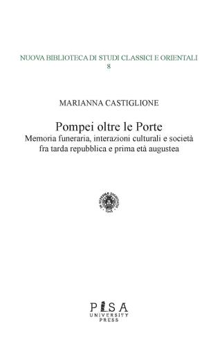 Pompei Oltre Le Porte. Memoria Funeraria, Interazioni Culturali E Societ Fra Tarda Repubblica E Prima Et Augustea