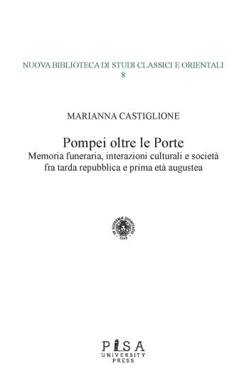 Pompei oltre le porte. Memoria funeraria, interazioni culturali e societ fra tarda repubblica e prima et augustea