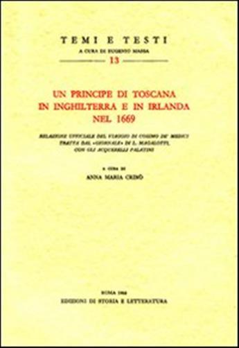 Un principe di Toscana in Inghilterra e in Irlanda nel 1669. Relazione ufficiale del viaggio di Cosimo de' Medici tratta dal giornale di L. Magalotti