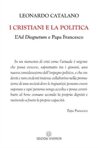 I Cristiani E La Politica. L'ad Diognetum E Papa Francesco