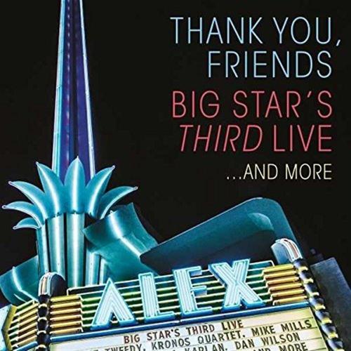Thank You Friends, Big Stars Third Live...and More