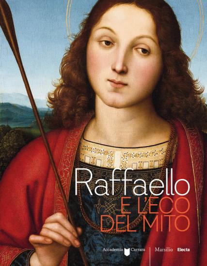 Raffaello e l'eco del mito. Catalogo della mostra (Bergamo, 17 gennaio-6 maggio 2018). Ediz. a colori