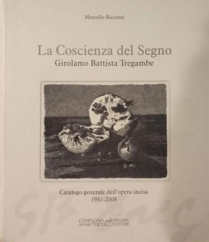 La Coscienza Del Segno. Girolamo Battista Tregambe. Ediz. Illustrata