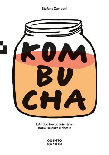 Kombucha. L'antico Tonico Orientale: Storia, Scienza E Ricette