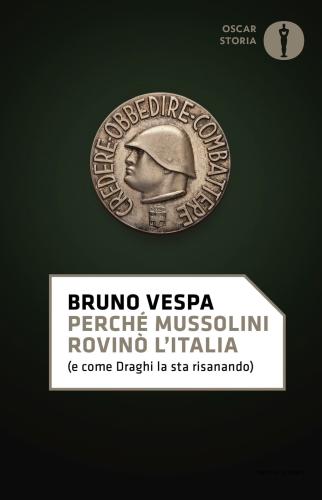 Perch Mussolini Rovin L'italia (e Come Draghi La Sta Risanando)