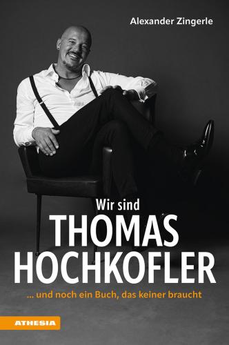 Wir Sind Thomas Hochkofler... Und Noch Ein Buch, Das Keiner Braucht